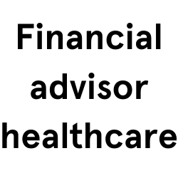 Financial advisor healthcare